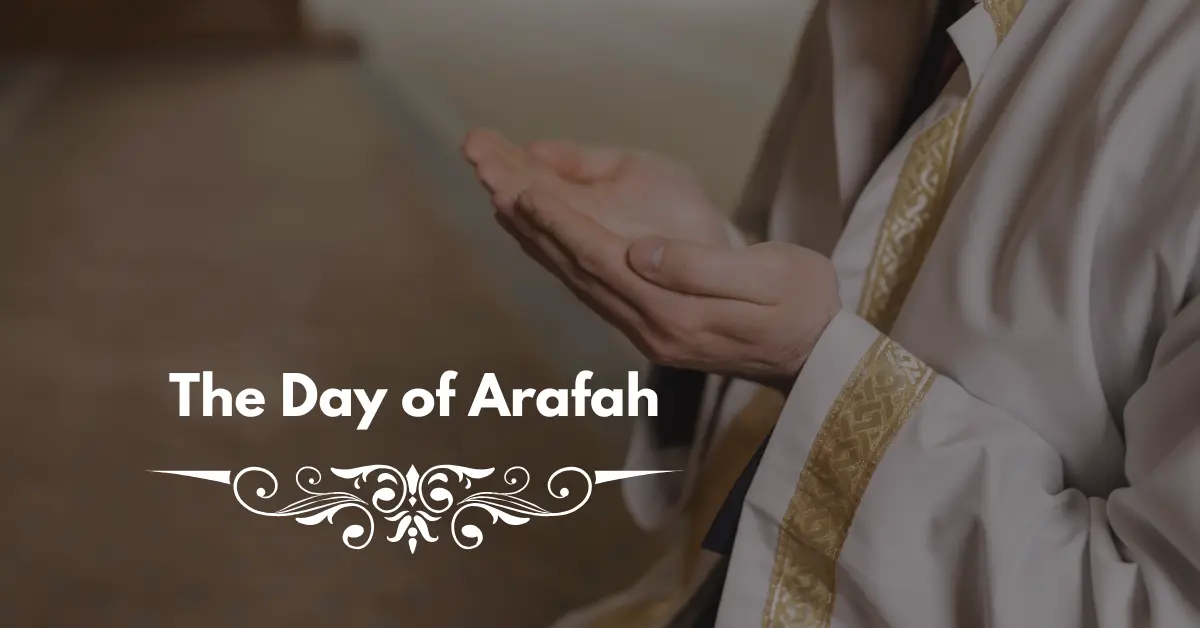 The Day of Arafah: A Day of Forgiveness and Du'a